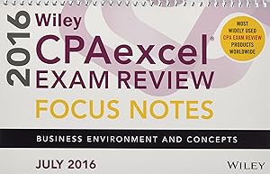 Wiley CPAexcel Exam Review July 2016 Focus Notes: Business Environment and Concepts