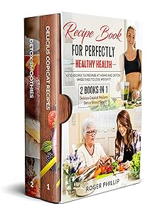 1-2 books: recipe book for perfectly healthy health: keto recipes to prepare at home and detox smoothies to lose weight by roger phillip