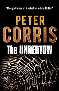 The Undertow: Cliff Hardy 30: A Cliff Hardy Novel by Peter Corris