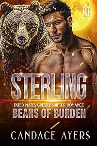 STERLING: Fated Mates Grizzly Shifter Romance (Bears of Burden Book 4)