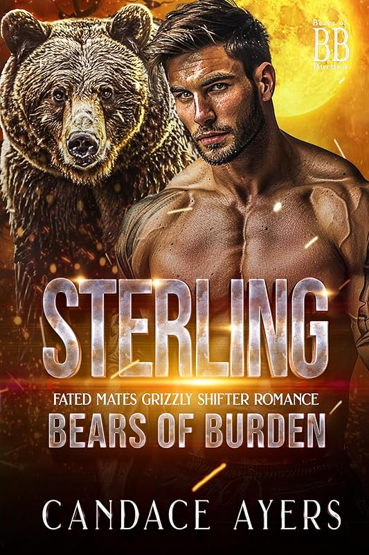 STERLING: Fated Mates Grizzly Shifter Romance (Bears of Burden Book 4) by Candace Ayers