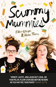 Scummy Mummies: A Celebration of Parenting Failures, Hilarious Confessions, Fish Fingers and Wine by Ellie Gibson