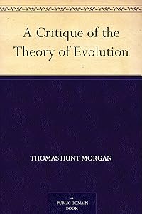 A Critique of the Theory of Evolution by Thomas Hunt Morgan