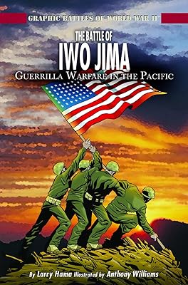 The Battle of Iwo Jima: Guerrilla Warfare in the Pacific (Graphic Battles of World War II)