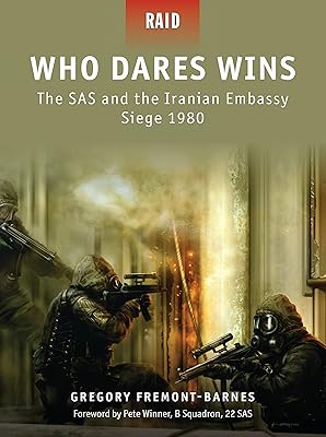 Who Dares Wins: The SAS and the Iranian Embassy Siege 1980 (Raid, 4)