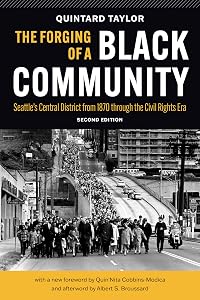 The Forging of a Black Community: Seattle’s Central District from 1870 through the Civil Rights Era (Emil and Kathleen Sick Book Series in Western History and Biography) by Quintard Taylor