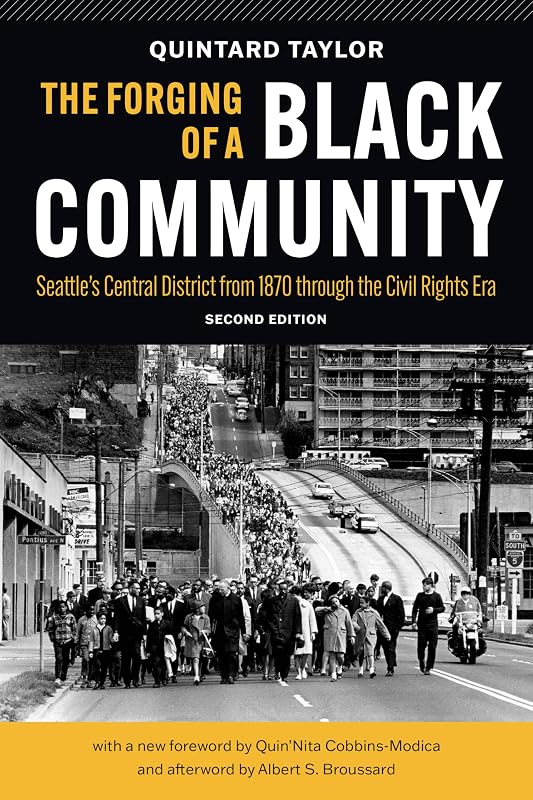 The Forging of a Black Community: Seattle’s Central District from 1870 through the Civil Rights Era (Emil and Kathleen Sick Book Series in Western History and Biography) by Quintard Taylor
