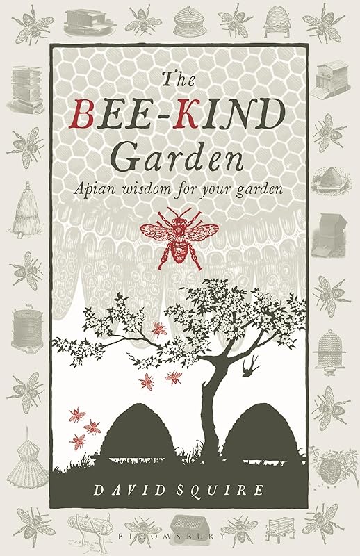 The Bee-Kind Garden: Apian wisdom for your garden (Wise Words) by David Squire