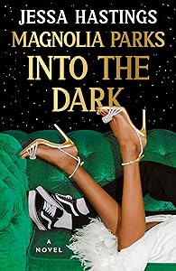 Magnolia Parks: Into the Dark (The Magnolia Parks Universe) by Jessa Hastings