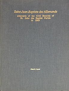 St. Jean-baptiste Des Allemands: Abstracts of the Civil Records of St. John the Baptist Parish With Genealogy And Index, 1753-1803 by Glenn R. Conrad