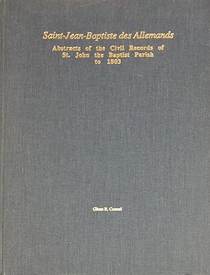 St. Jean-baptiste Des Allemands: Abstracts of the Civil Records of St. John the Baptist Parish With Genealogy And Index, 1753-1803