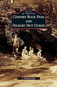 Chimney Rock Park and Hickory Nut Gorge by J Timothy Cole