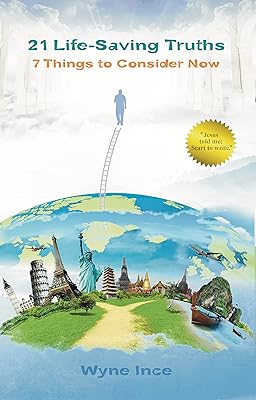 21 Life-Saving Truths: 7 Things to Consider Now (Reentering Heaven Book 3)