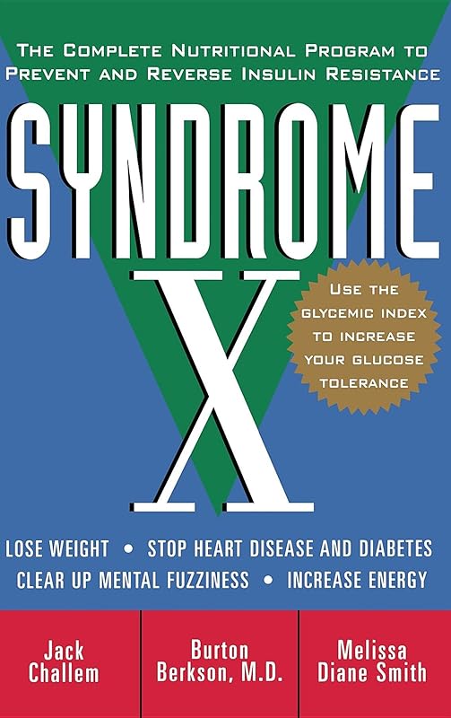 Syndrome X: The Complete Nutritional Program to Prevent and Reverse Insulin Resistance by Jack Challem