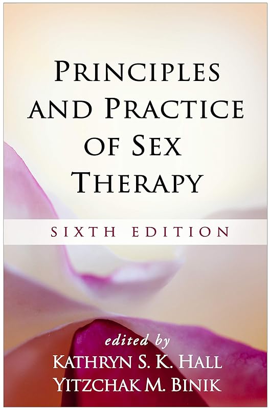 Principles and Practice of Sex Therapy by Kathryn S. K. Hall