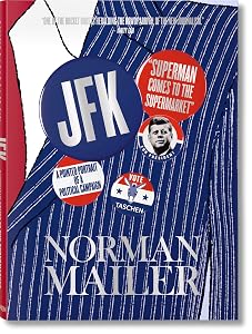 Norman Mailer. JFK. Superman Comes to the Supermarket