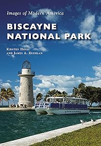 Biscayne National Park (Images of Modern America) by James A. Kushlan