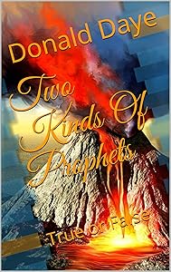 Two Kinds Of Prophets: True or False by Donald Daye