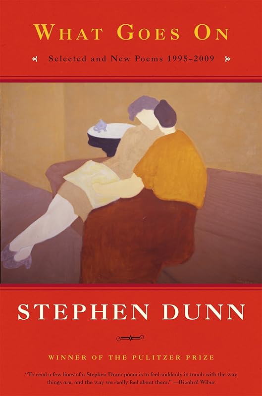 What Goes On: Selected and New Poems 1995-2009 by Stephen Dunn