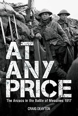 At Any Price: The ANZACS at the Battle of Messines 1917