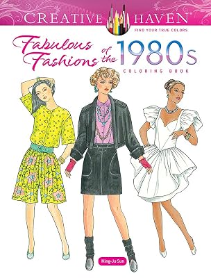Creative Haven Fabulous Fashions of the 1980s Coloring Book (Adult Coloring Books: Fashion)