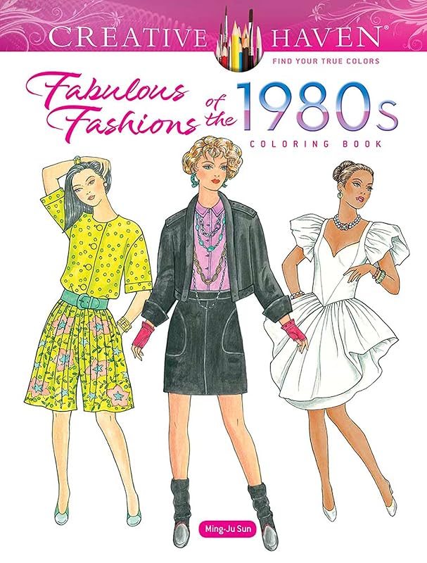 Creative Haven Fabulous Fashions of the 1980s Coloring Book (Adult Coloring Books: Fashion) by Ming-Ju Sun