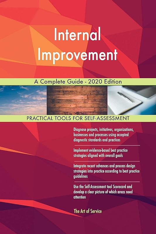 Internal Improvement A Complete Guide - 2020 Edition by Gerardus Blokdyk