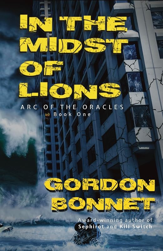 In the Midst of Lions: A paranormal apocalyptic thriller (Arc of the Oracles Book 1) by Gordon Bonnet