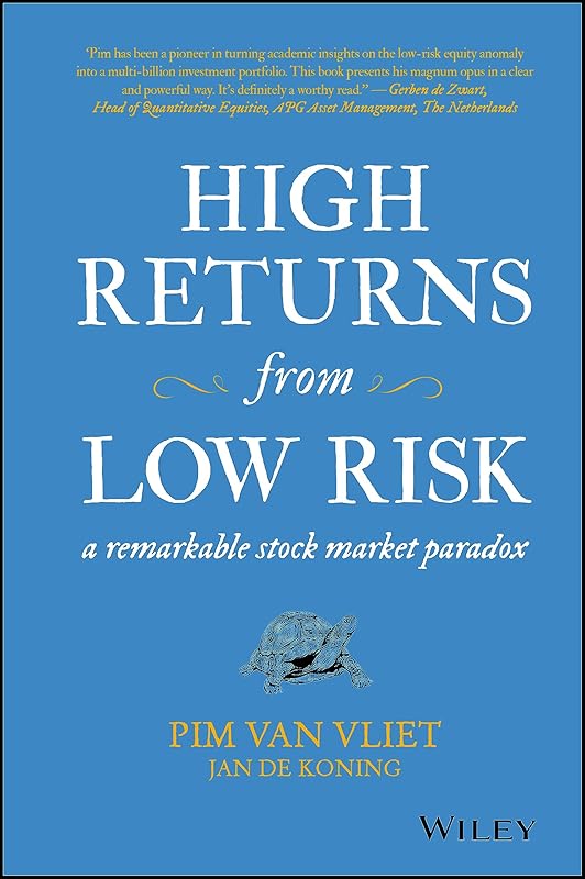 High Returns from Low Risk: A Remarkable Stock Market Paradox by Pim van Vliet