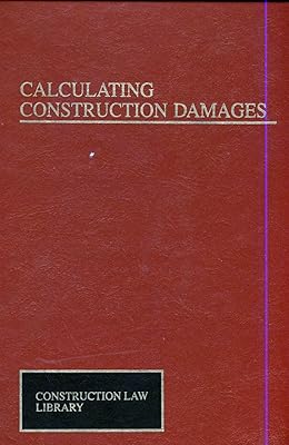 Calculating Construction Damages (Construction Law Library)