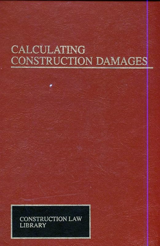 Calculating Construction Damages (Construction Law Library) by William Schwartzkopf