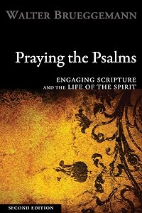 Praying the Psalms, Second Edition: Engaging Scripture and the Life of the Spirit by Walter Brueggemann