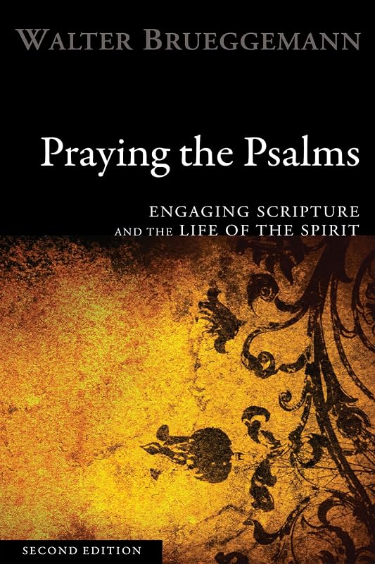 Praying the Psalms, Second Edition: Engaging Scripture and the Life of the Spirit by Walter Brueggemann