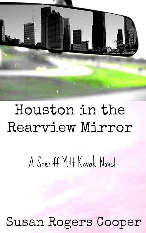 Houston In The Rearview Mirror by Susan Rogers Cooper
