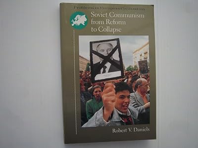 Soviet Communism from Reform to Collapse (Problems in European Civilization)