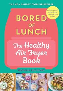 Bored of Lunch: The Healthy Air Fryer Book