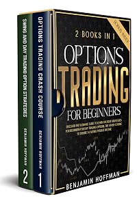 Options Trading For Beginners: 2 books in 1 - Discover The Ultimate Guide To Learn The Best Strategies For Beginners For Day Trading Options. The Crash Course To Ensure A Lasting Passive Income by Benjamin Hoffman