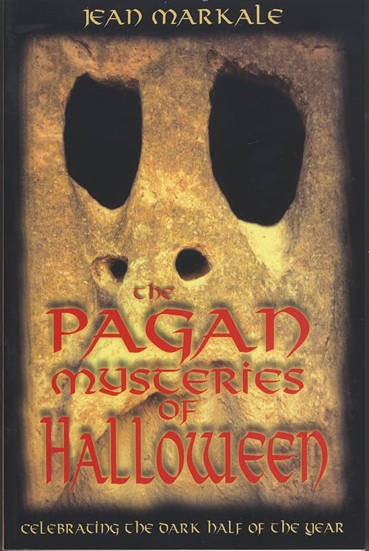 The Pagan Mysteries of Halloween: Celebrating the Dark Half of the Year by Jean Markale