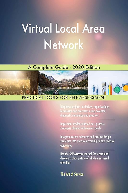 Virtual Local Area Network A Complete Guide - 2020 Edition by Gerardus Blokdyk