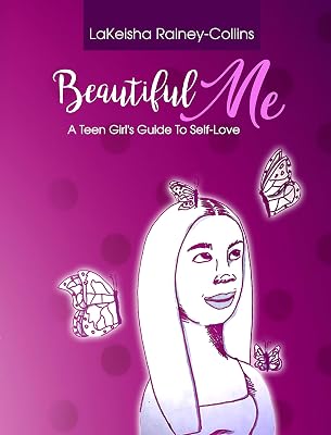 Beautiful Me: A Teen Girl's Guide to Self-Love