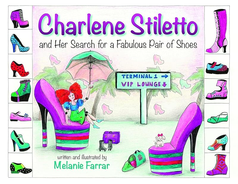 Charlene Stiletto and Her Search for a Fabulous Pair of Shoes by Melanie Farrar