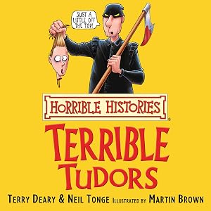 Horrible Histories: Terrible Tudors by Terry Deary