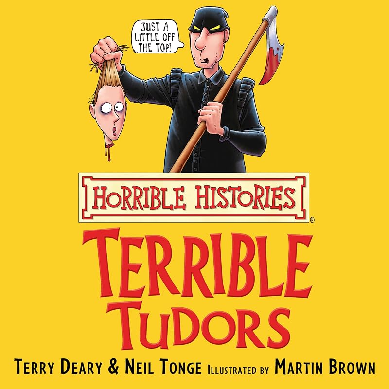 Horrible Histories: Terrible Tudors by Terry Deary