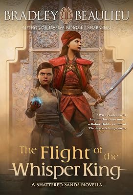 The Flight of the Whisper King: A Shattered Sands Novella (The Song of the Shattered Sands Novellas Book 5)