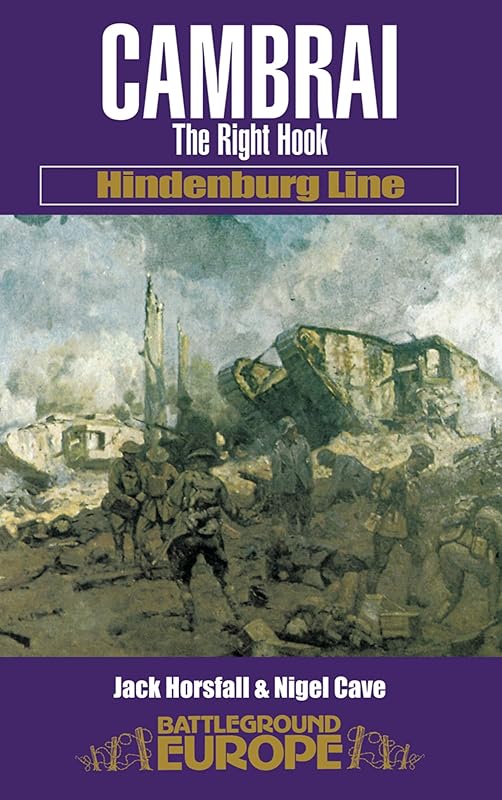 Cambrai: The Right Hook (Battleground Europe) by Nigel Cave