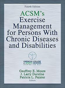 ACSM's Exercise Management for Persons With Chronic Diseases and Disabilities by American College of Sports Medicine