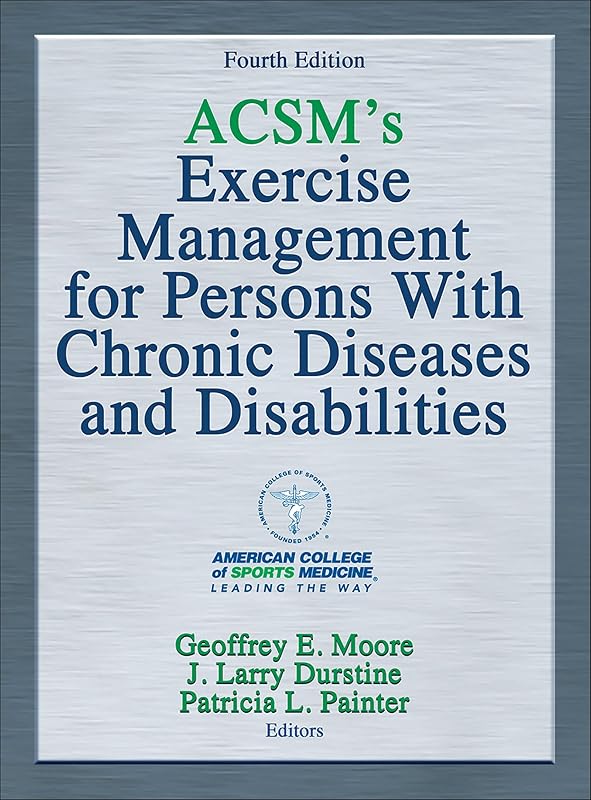 ACSM's Exercise Management for Persons With Chronic Diseases and Disabilities by American College of Sports Medicine