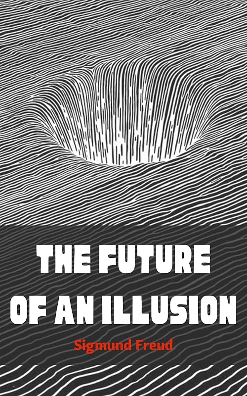 The Future of an Illusion by Sigmund Freud