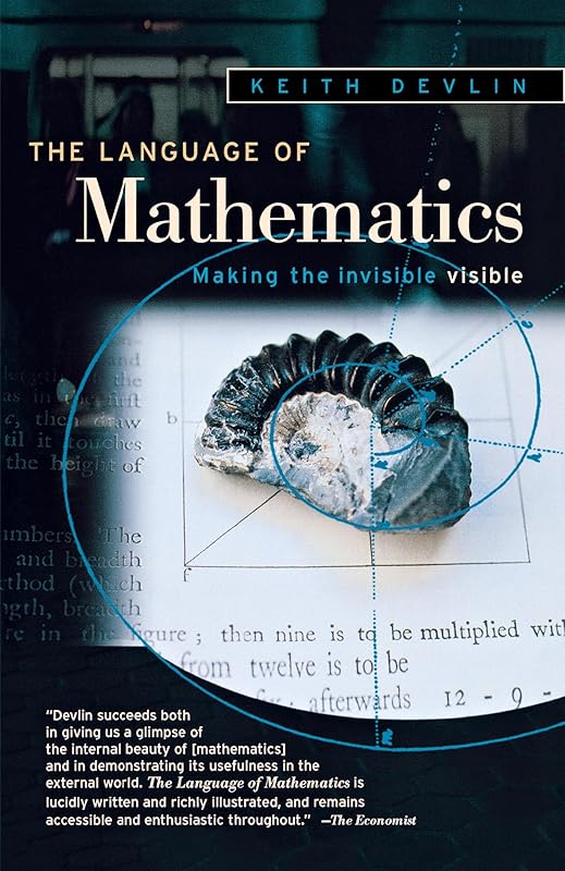The Language of Mathematics: Making the Invisible Visible by Keith Devlin