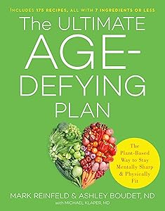 The Ultimate Age-Defying Plan: The Plant-Based Way to Stay Mentally Sharp and Physically Fit by Mark Reinfeld